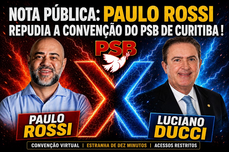 NOTA PÚBLICA:  PAULO ROSSI REPUDIA A CONVENÇÃO DO PSB DE CURITIBA